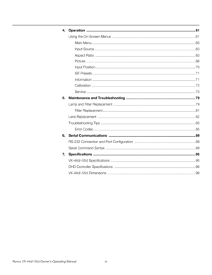 Page 9Runco VX-44d/-55d Owner’s Operating Manual ix 
PREL
IMINARY
4.Operation ................................................................................................................. 61
Using the On-Screen Menus  ...................................................................................... 61
Main Menu............................................................................................................ 63
Input Source...