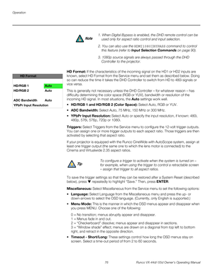 Page 88Operation
76 Runco VX-44d/-55d Owner’s Operating Manual
PREL
IMINARY
HD Format: If the characteristics of the incoming signal on the HD1 or HD2 inputs are 
known, select HD Format from the Service menu and set them as described below. Doing 
so can reduce the time it takes the DHD Controller to switch from HD to 480i signals or 
vice versa. 
This is generally not necessary unless the DHD Controller – for whatever reason – has 
difficulty determining the color space (RGB or YUV), bandwidth or resolution...