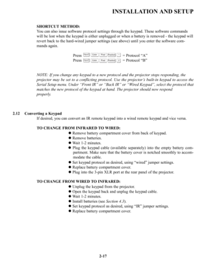 Page 24INSTALLATION AND SETUP
SHORTCUT METHOD:
You can also issue software protocol settings through the keypad. These software commands
will be lost when the keypad is either unplugged or when a battery is removed - the keypad will
revert back to the hard-wired jumper settings (see above) until you enter the software com-
mands again.
Press                                     = Protocol “A”
Press                                     = Protocol “B”
NOTE: If you change any keypad to a new protocol and the...