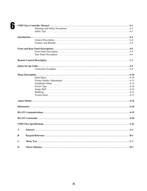 Page 4VHD Ultra Controller Manual  . . . . . . . . . . . . . . . . . . . . . . . . . . . . . . . . . . . . . . . . . . . . . . . . . . . . . . . . . . . . . . . 6-1
Warnings and Safety Precautions  . . . . . . . . . . . . . . . . . . . . . . . . . . . . . . . . . . . . . . . . . . . . . . . . . 6-2
Safety Tips . . . . . . . . . . . . . . . . . . . . . . . . . . . . . . . . . . . . . . . . . . . . . . . . . . . . . . . . . . . . . . . . . . 6-3
Introduction  . . . . . . . . . . . . . . . . . . . . . . . . . . ....