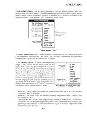 Page 60OPERATION
LOAD VALUES FROM - Use this option to replace the currently selected Custom color tem-
perature setup with that of another. This function can be particularly useful for creating a starting
point for a new Custom color or for accessing an unaltered factory default. It is disabled for all
color temperatures exceptCustom. See “Load Values From”below.
Load Values From 
To create a starting point:To set a starting point for a new custom user color temperature, select
a user temperature, then...