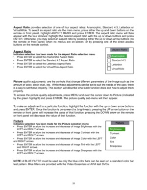 Page 2725
Aspect Ratioprovides selection of one of four aspect ratios: Anamorphic, Standard 4:3, Letterbox or
VirtualWide. To select an aspect ratio via the main menu, press either the up and down buttons on the
remote or front panel, highlight ASPECT RATIO and press ENTER. The aspect ratio menu will then
appear with the four choices; highlight the desired aspect ratio with the up or down buttons and press
ENTER. Otherwise, you may select an aspect ratio by pressing either the up or down arrow buttons (on
the...