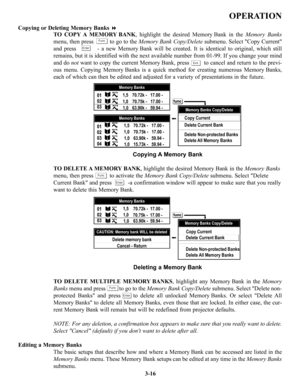 Page 42OPERATION
Copying or Deleting Memory Banks 
TO COPY A MEMORY BANK, highlight the desired Memory Bank in the Memory Banks
menu, then press          to go to the Memory Bank Copy/Deletesubmenu. Select Copy Current
and press          - a new Memory Bank will be created. It is identical to original, which still
remains, but it is identified with the next available number from 01-99. If you change your mind
and do notwant to copy the current Memory Bank, press         to cancel and return to the previ-
ous...