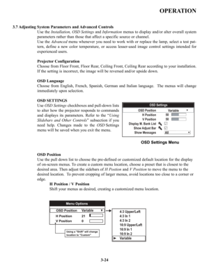 Page 503.7 Adjusting System Parameters and Advanced Controls
Use the Installation, OSD Settingsand Informationmenus to display and/or alter overall system
parameters rather than those that affect a specific source or channel.
Use the Advancedmenu whenever you need to work with or replace the lamp, select a test pat-
tern, define a new color temperature, or access lesser-used image control settings intended for
experienced users.
Projector Configuration
Choose from Floor Front, Floor Rear, Ceiling Front, Ceiling...