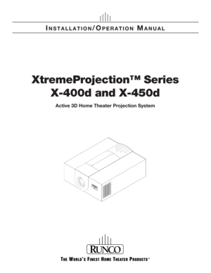 Page 1XtremeProjection™ Series
X-400d and X-450d
Active 3D Home Theater Projection System
INSTALLATION/OPERATION MANUAL 