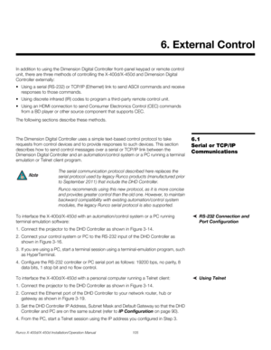 Page 121Runco X-400d/X-450d Installation/Operation Manual 105 
PREL
IMINARY
In addition to using the Dimension Digital Controller front-panel keypad or remote control 
unit, there are three methods of controlling the X-400d/X-450d and Dimension Digital 
Controller externally: 
 Using a serial (RS-232) or TCP/IP (Ethernet) link to send ASCII commands and receive 
responses to those commands.
 Using discrete infrared (IR) codes to program a third-party remote control unit.
 Using an HDMI connection to send...