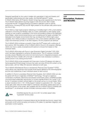 Page 19Introduction
Runco X-400d/X-450d Installation/Operation Manual 3 
PREL
IMINARY
1.3 
Description, Features 
and BenefitsDesigned specifically for the custom installer who specializes in high-end theaters and 
appreciates craftsmanship and video quality, the XtremeProjection™ series 
X-400d/X-450d Active 3D Projection System brings big screen experiences to the home. 
The X-400d/X-450d delivers stunning images in both 2D and 3D. Both models 
incorporate the ISF™ (Imaging Science Foundation) calibration...