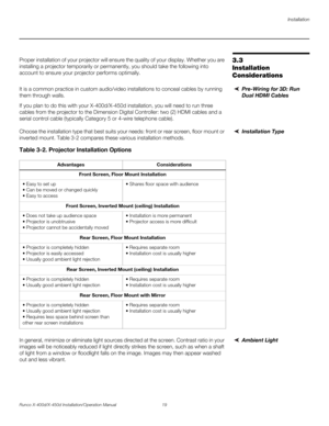 Page 35Installation
Runco X-400d/X-450d Installation/Operation Manual 19 
PREL
IMINARY
3.3 
Installation 
ConsiderationsProper installation of your projector will ensure the quality of your display. Whether you are 
installing a projector temporarily or permanently, you should take the following into 
account to ensure your projector performs optimally.
Pre-Wiring for 3D: Run 
Dual HDMI Cables It is a common practice in custom audio/video installations to conceal cables by running 
them through walls. 
If you...