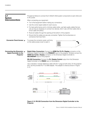 Page 50Installation
34 Runco X-400d/X-450d Installation/Operation Manual
PREL
IMINARY
3.7 
System 
InterconnectionsProceed as follows to connect the X-400d/X-450d system components to each other and 
to AC power.
When connecting your equipment:
 Turn off all equipment before making any connections.
 Use the correct signal cables for each source. 
 For best performance and to minimize cable clutter, use high-quality cables that are 
only as long as necessary to connect two devices. (Don’t use a 20-foot cable...