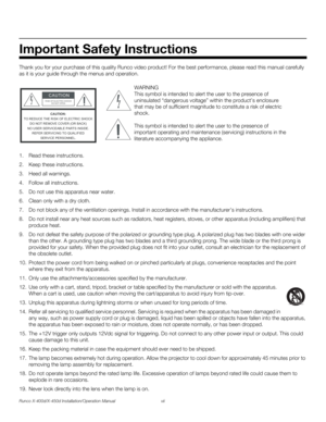 Page 7Runco X-400d/X-450d Installation/Operation Manual vii 
PREL
IMINARY
Thank you for your purchase of this quality Runco video product! For the best performance, please read this manual carefully 
as it is your guide through the menus and operation.
1. Read these instructions.
2. Keep these instructions.
3. Heed all warnings.
4. Follow all instructions.
5. Do not use this apparatus near water.
6. Clean only with a dry cloth.
7. Do not block any of the ventilation openings. Install in accordance with the...