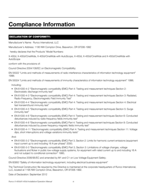 Page 9Runco X-400d/X-450d Installation/Operation Manual ix 
PREL
IMINARY
Manufacturer’s Name:  Runco International, LLC
Manufacturer’s Address: 1195 NW Compton Drive, Beaverton, OR 97006-1992
hereby declares that the Products’ Model Numbers: 
X-400d, X-400d/CineWide, X-400d/CineWide with AutoScope, X-450d, X-450d/CineWide and X-450d/CineWide with 
AutoScope
conform with the provisions of: 
Council Directive 2004/108/EC on Electromagnetic Compatibility;
EN 55022 “Limits and methods of measurements of radio...