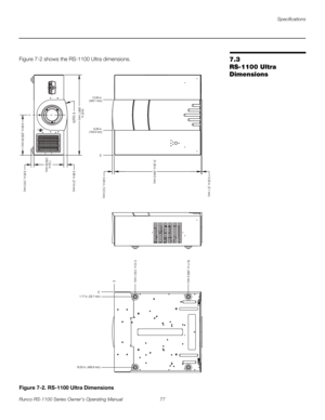 Page 89Specifications
Runco RS-1100 Series Owner’s Operating Manual 77 
PREL
IMINARY
7.3 
RS-1100 Ultra 
Dimensions
Figure 7-2 shows the RS-1100 Ultra dimensions. 
Figure 7-2. RS-1100 Ultra Dimensions
0
R 10.6790
0
21.26 in. (540.0 mm)
0.49 in. (12.5 mm)
19.67 in.
(499.7 mm)0.20 in. (5.1 mm)
18.11 in. (460.0 mm)
5.12 in. (130.1 mm)
1.17 in. (29.7 mm)
18.50 in. (469.8 mm)13.59 in.
(345.1 mm)
6.09 in.
(154.6 mm)
9.84 in. (250.00 mm)0.86 in. (21.8 mm)
0.65 in. (16.5 mm)
7.32 in.
(185.92 mm) 