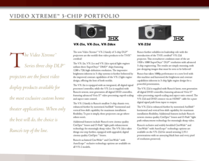 Page 5
VX-2ix, VX-2cx, VX-2dcxVX-22d
ViD e o   XtReM e™   3 - cH i p  p o Rt f o l i o
T
he Video Xtreme™ 
Series three chip DLP™ 
projectors are the finest video 
display products available for 
the most exclusive custom home 
theater applications. When only 
the best will do, the choice is 
Runco’s top of the line.
The new Video Xtreme™ VX-2 family of 3-chip DLP™ 
projectors are the world’s first video products to be THX™ 
certified! 
The VX-2ix, VX-2cx and VX-2dcx optical light engines 
utilizes three...