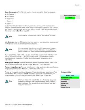 Page 63Operation
Runco RS-1100 Series Owner’s Operating Manual 51 
PREL
IMINARY
Color Temperature: The RS-1100 has five memory settings for Color Temperature: 
 5400 kelvins 
 6500 kelvins 
 8500 kelvins 
Custom 1
Custom 2
Custom 1 and Custom 2 are installer-adjustable and can be used to create custom 
settings. There are nine adjustable “white balance” parameters available for the Custom 1 
and Custom 2 settings (three each for red, green and blue). These are described later in 
this section; refer to...
