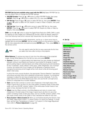 Page 67Operation
Runco RS-1100 Series Owner’s Operating Manual 55 
PREL
IMINARY
PIP/PBP Set Up (not available when used with the SDC-1): Select PIP/PBP Set Up 
from the Option menu to change the PIP/PBP settings.
 PIP/PBP Enable: Press the  or  button to select PIP/PBP Enable, then press 
ENTER. Press the  or  button to select Off or On, then press ENTER. 
PIP Set Up: Press the  or  button to select PIP Set Up, then press ENTER. Press 
the  or  button to select PIP Off, Graphic in Video or Video in Graphic,...