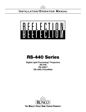 Page 1RS-440 Series
Digital Light ProcessingTM Projectors
RS-440
RS-440LT
RS-440LT/CineWide
INSTALLATION/OPERATION MANUAL 
