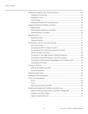 Page 8Table of Contents
viii Runco SC-1 Owner’s Operating Manual
PREL
IMINARY
Installing the Projection Lens, Lamp and Cooling ........................................................ 24
Installing the Primary Lens .................................................................................... 24
Installing the Lamp ................................................................................................ 26
Liquid...