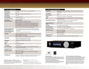 Page 7SC-1 Projector Specifications :
Projector Type:Digital Light Processing (DLP™), 3-Chip, SuperOnyx™ DMD™
Native Resolution: 2048 x 1080
Aspect Ratios: Determined by Supplied DHD™ Video Processor
Video Standards: NTSC, PAL
DTV Compatibility: 480p, 720p, 1080i, 1080p
Picture Size (16:9 Screen) Recommended Width: 6 – 40 ft.
Throw Distance  
Factor x Screen Width:
Signature Lens Options:
A:   Zoom 1.32–1.50 for full 1.9, 1.40–1.58 for 16:9 screens
B:  Zoom 1.48–1.81 for full 1.9, 1.57–1.93 for 16:9 screens
C:...