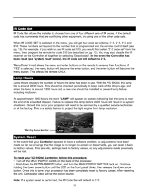 Page 2422
System Reset
In the event that your Controllerappears to have a software problem, or adjustments have been
made so far out of range that the image is no longer on-screen or discernable, you can reset it back
to factory values. This sets ALL settings back to factory values, so any adjustments made previously
will be lost.
T
o reset your VX-1000ci Controller, follow this procedure:
•Turn off the MAIN POWER switch on the back of the processor
•Hold down the DOWN ARROW button, and turn the MAIN POWER...