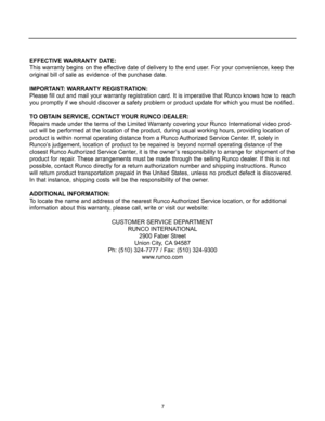 Page 97
EFFECTIVE WARRANTY DATE:
This warranty begins on the effective date of delivery to the end user. For your convenience, keep the
original bill of sale as evidence of the purchase date.
IMPORTANT: WARRANTY REGISTRATION:
Please fill out and mail your warranty registration card. It is imperative that Runco knows how to reach
you promptly if we should discover a safety problem or product update for which you must be notified.
TO OBTAIN SERVICE, CONTACT YOUR RUNCO DEALER:
Repairs made under the terms of the...