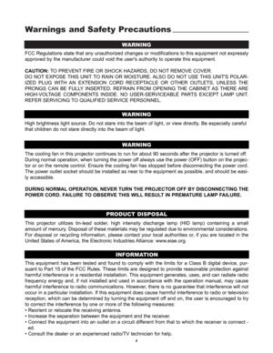 Page 5Warnings and Safety Precautions
WARNING
4
FCC Regulations state that any unauthorized changes or modifications to this equipment not expressly
approved by the manufacturer could void the users authority to operate this equipment.
CAUTION:TO PREVENT FIRE OR SHOCK HAZARDS, DO NOT REMOVE COVER.
DO NOT EXPOSE THIS UNIT TO RAIN OR MOISTURE. ALSO DO NOT USE THIS UNITS POLAR-
IZED PLUG WITH AN EXTENSION CORD RECEPTACLE OR OTHER OUTLETS, UNLESS THE
PRONGS CAN BE FULLY INSERTED. REFRAIN FROM OPENING THE CABINET...