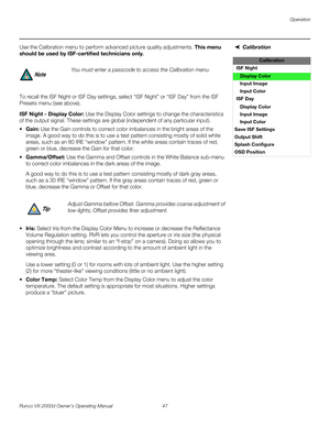 Page 59Operation
Runco VX-2000d Owner’s Operating Manual 47 
PREL
IMINARY
CalibrationUse the Calibration menu to perform advanced picture quality adjustments. This menu 
should be used by ISF-certified technicians only. 
To recall the ISF Night or ISF Day settings, select “ISF Night” or “ISF Day” from the ISF 
Presets menu (see above). 
ISF Night - Display Color: Use the Display Color settings to change the characteristics 
of the output signal. These settings are global (independent of any particular input)....