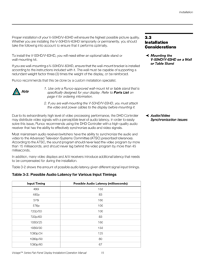 Page 29Installation
Vistage™ Series Flat-Panel Display Installation/Operation Manual 15 
PREL
IMINARY
3.3 
Installation 
ConsiderationsProper installation of your V-50HD/V-63HD will ensure the highest possible picture quality. 
Whether you are installing the V-50HD/V-63HD temporarily or permanently, you should 
take the following into account to ensure that it performs optimally.
Mounting the 
V-50HD/V-63HD on a Wall 
or Table Stand To install the V-50HD/V-63HD, you will need either an optional table stand or...