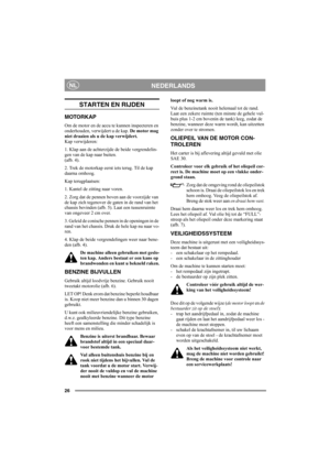 Page 2526
NEDERLANDSNL
STARTEN EN RIJDEN
MOTORKAP
Om de motor en de accu te kunnen inspecteren en 
onderhouden, verwijdert u de kap. De motor mag 
niet draaien als u de kap verwijdert. 
Kap verwijderen:
1. Klap aan de achterzijde de beide vergrendelin-
gen van de kap naar buiten.
(afb. 4).
2. Trek de motorkap eerst iets terug. Til de kap 
daarna omhoog.
Kap terugplaatsen:
1. Kantel de zitting naar voren.
2. Zorg dat de pennen boven aan de voorzijde van 
de kap zich tegenover de gaten in de rand van het 
chassis...