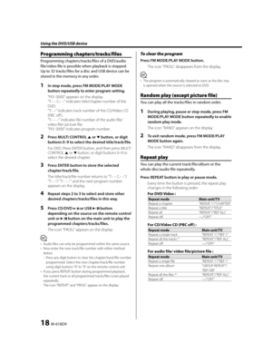 Page 1818  M-616DV
Programming chapters/tracks/files
Programming chapters/tracks/files of a DVD/audio 
file/video file is possible when playback is stopped. 
Up to 32 tracks/files for a disc and USB device can be 
stored in the memory in any order.
1  In stop mode, press FM MODE/PLAY MODE 
button repeatedly to enter program setting.
"P01 0000" appears on the display. 
"T– – C– –" indicates title/chapter number of the 
DVD.
"T– –" indicates track number of the CD/Video CD 
(PBC off )....