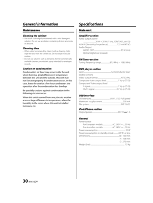 Page 3030  M-616DV
Specifications
Main unit
Amplifier sectionRated output power
 ..............................20 W + 20 W (1 kHz, 10% T.H.D., at 6 Ω)
AUX IN (Sensitivity/Impedance) ....................... 125 mV/47 kΩ
Audio Output
AUDIO OUT .................................................................. 0.5 V (rms)
Optical digital out (coaxial)
FM Tuner sectionTuning frequency range ......................87.5 MHz ~ 108.0 MHz
DVD player sectionLaser...