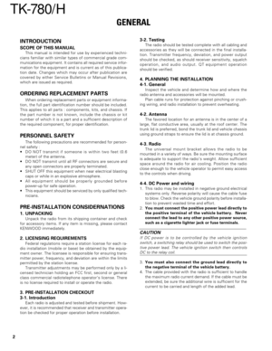Page 22
TK-780/ H
GENERAL
INTRODUCTION
SCOPE OF THIS MANUAL
This manual is intended for use by experienced techni-
cians familiar with similar types of commercial grade com-
munications equipment. It contains all required service infor-
mation for the equipment and is current as of this publica-
tion date. Changes which may occur after publication are
covered by either Service Bulletins or Manual Revisions,
which are issued as required.
ORDERING REPLACEMENT PARTS
When ordering replacement parts or equipment...