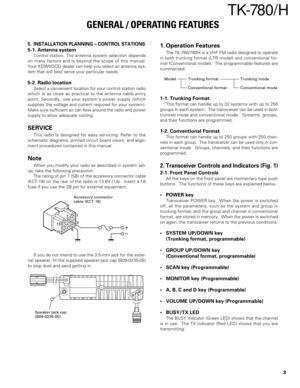 Page 33
TK-780 / H
5. INSTALLATION PLANNING – CONTROL STATIONS
5-1. Antenna system
Control station. The antenna system selection depends
on many factors and is beyond the scope of this manual.
Your KENWOOD dealer can help you select an antenna sys-
tem that will best serve your particular needs.
5-2. Radio location
Select a convenient location for your control station radio
which is as close as practical to the antenna cable entry
point. Secondly, use your system’s power supply (which
supplies the voltage and...