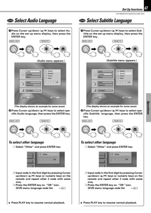 Page 4747
DVR-605/DVR-6100/DVR-6100K (EN)
Operations
DVD Select Audio LanguageDVD Select Subtitle Language
1Press Cursor up/down (5/∞) keys to select Au-
dio on the set up menu display, then press the
ENTER key.
2Press Cursor up/down (5/∞) keys to select spe-
cific Audio language, then press the ENTER key.
÷Press PLAY key to resume normal playback.
To select other language
1Select “Other” and press ENTER key
2Input code in the first digit by pressing Cursor
up/down (5/∞) keys or numeric keys on the
remote and...