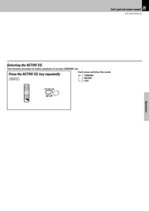 Page 3535
DVT-6200 (EN/K,E,X)
Operations
Lets put out some sound
Selecting the ACTIVE EQ.
Press the ACTIVE EQ. key repeatedly
Each press switches the mode
1CINEMA
2MUSIC
3OFF This function provides for better playback of movies (CINEMA) etc.
REMOTE
&/+03.7.8, 11:07 AM Page 35EPCF1BHF.BLFS+11$
 