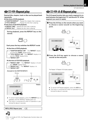 Page 4545
DVT-6200 (EN/K,E,X)
Operations
Various playback functions
 Repeat play
Desired title, chapter, track or disc can be played back
repeatedly.
At the time of DVD playback.
 ÷CHAPTER REPEAT:Repeat the chapter that is playing.
 ÷TITLE REPEAT:Repeat the title that is playing.
At the time of CD/VCD playback.
 ÷REPEAT ONE:Repeat the track that is playing.
 ÷REPEAT ALL:Repeat the disc that is playing.
The A-B repeat function lets you mark a segment to re-
peat between the beginning A and the end B of the...