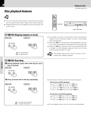 Page 3030
DVR-6300 (EN/K,P,E,X)
Various playback functions
Operations
4 TUNING ¢ 4 , ¢
Notes
Notes
Note Note
÷You wont hear the sound (audio) on the DVD and VCD when
youre using the Skip, Search, Step or Slow motion features.
÷Playback features are not available during the opening cred-
its of a movie.
Playback of disc
MAIN UNITREMOTE
 Skipping chapters or tracks
÷The chapter (or track) in the direction of the key pressed is
skipped, and the selected chapter (or track) will be played
from the beginning.
÷When...