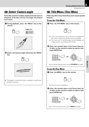 Page 3333
DVR-6300 (EN/K,P,E,X)
Various playback functions
Operations
1 /1
 Select  Camera angle
Some disc contains multiple angles particular scene or
sequence. If the disc only has one angle, this feature
won’t work.
1During playback, press  the ANGLE  key on the
remote.
2Select  the Camera angle with press the ANGLE
key.
÷The display is switched off when no operation is performed
for about 5 seconds.Angle icon
 Title Menu / Disc Menu
DVDs may offer menus that allow you to access special
features.
To use the...