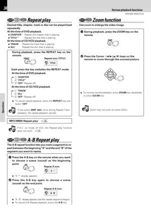 Page 3434
DVR-6300 (EN/K,P,E,X)
Various playback functions
OperationsNote Note
Note Note
TITLE
A   *
 Repeat play
Desired title, chapter, track or disc can be played back
repeatedly.
At the time of DVD playback.
 ÷CHAPTER :Repeat the chapter that is playing.
 ÷TITLE :Repeat the title that is playing.
At the time of CD/VCD playback.
 ÷TRACK:Repeat the track that is playing.
 ÷ALL:Repeat the disc that is playing.
The A-B repeat function lets you mark a segment to re-
peat between the beginning A and the end B of...