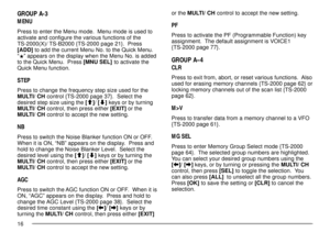 Page 2016
GROUP A-3
MENU
Press to enter the Menu mode.  Menu mode is used to
activate and configure the various functions of the
TS-2000(X)/ TS-B2000 {TS-2000 page 21}.  Press
[ADD] to add the current Menu No. to the Quick Menu.
Ò
Ó appears on the display when the Menu No. is added
to the Quick Menu.  Press [MNU SEL] to activate the
Quick Menu function.
STEP
Press to change the frequency step size used for the
MULTI/ CH control {TS-2000 page 37}.  Select the
desired step size using the [c]/ [d] keys or by...