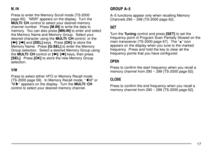 Page 2117
M.IN
Press to enter the Memory Scroll mode {TS-2000
page 60}.  ÒMSRÓ appears on the display.  Turn the
MULTI/ CH control to select your desired memory
channel number.  Press [M.IN] to write the data to
memory.  You can also press [MN.IN] to enter and select
the Memory Name and Memory Group.  Select your
desired character using the MULTI/ CH control, or the
[b]/ [a] and [DEL] keys.  Press [OK] to store the
Memory Name.  Press [G-SEL] to enter the Memory
Group selection.  Select a desired Memory Group...