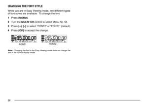 Page 4036
CHANGING THE FONT STYLE
While you are in Easy Viewing mode, two different types
of font styles are available.  To change the font:
1Press [MENU].
2Turn the MULTI/ CH control to select Menu No. 58.
3Press [+]/ [Ð] to select ÒFONT2Ó or ÒFONT1Ó (default).
4Press [OK] to accept the change.
Note:  Changing the font in the Easy Viewing mode does not change the
font in the normal display mode.
FONT1FONT2 