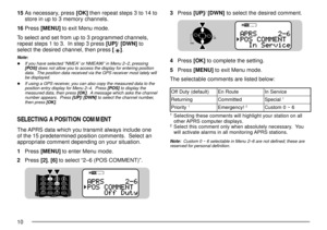 Page 1210
3Press [UP]/ [DWN] to select the desired comment.
4Press [OK] to complete the setting.
5Press [MENU] to exit Menu mode.
The selectable comments are listed below:
1Selecting these comments will highlight your station on all
other APRS computer displays.
2Select this comment only when absolutely necessary.  You
will activate alarms in all monitoring APRS stations.
Note:  Custom 0 ~ 6 selectable in Menu 2Ð6 are not defined; these are
reserved for personal definition.
15As necessary, press [OK] then...