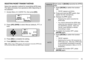 Page 1715
SELECTING PACKET TRANSMIT METHOD
Select the operation method for transmitting APRS data.
The table concludes how operations differ depending on
the selection:
1Access Menu 2ÐC (DATA TX), then press [OK].
2Press [UP]/ [DWN] to select Manual (default), PTT, or
Auto.
3Press [OK] to complete the setting.
4Press [MENU] to exit Menu mode.
Note:  When using a GPS receiver, this transceiver transmits APRS data
for the first time after any NMEA data is received.
L A U N A Mf o s s e r p h c a E] N O C B [S R P...