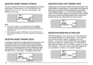 Page 1816
SELECTING PACKET TRANSMIT INTERVAL
You can change the interval for automatically transmitting
APRS data.  Access Menu 2ÐD (TX INTERVAL) and
select 0.2, 0.5, 1, 2, 3, 5, 10, 20, or 30 minutes.  The
default is 5 minutes.
Note:
uWith ÒAUTOÓ in Menu 2ÐC and Beacon ON, pressing [OK] to
complete the setting causes the APRS data to be immediately
transmitted.  After that, APRS data is transmitted at intervals of the
selected period.
uWhile signals are present, APRS data is not transmitted after the
interval....