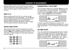 Page 2826
SUMMARY OF ENHANCEMENT
Besides APRS functions, the TH-D7A(G) has several
functions improved or newly added, as below.  You may
refer to the given pages to identify differences from a
TH-D7A.
BAND A & B
Without switching ON the TNC, you will not see ÒÓ
which indicates the current data band.  This modification
has been made because the TH-D7A(G) allows you to
select a different band (A or B) as the data band
between Packet and APRS operations.  Refer to page
12 on the other instruction manual...