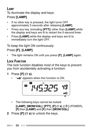 Page 10288
LAMP
To illuminate the display and keys:
Press [LAMP].
¥ If no other key is pressed, the light turns OFF
approximately 5 seconds after releasing [LAMP].
¥ Press any key (including [PTT]) other than [LAMP] while
the display and keys are lit to restart the 5-second timer.
¥ Press [LAMP] while the display and keys are lit to
immediately turn the light OFF.
To keep the light ON continuously:
Press [F], [LAMP].
¥ The light remains ON until you press [F], [LAMP] again.
LOCK FUNCTION
The lock function...