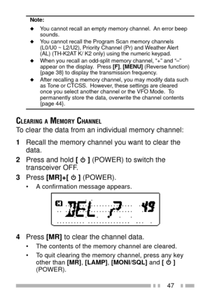 Page 6147
Note:
uYou cannot recall an empty memory channel.  An error beep
sounds.
uYou cannot recall the Program Scan memory channels
(L0/U0 ~ L2/U2), Priority Channel (Pr) and Weather Alert
(AL) (TH-K2AT K/ K2 only) using the numeric keypad.
uWhen you recall an odd-split memory channel, Ò+Ó and ÒÐÓ
appear on the display.  Press [F], [MENU] (Reverse function)
{page 38} to display the transmission frequency.
uAfter recalling a memory channel, you may modify data such
as Tone or CTCSS.  However, these settings...