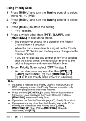Page 8066
Using Priority Scan
1Press [MENU] and turn the Tuning control to select
Menu No. 10 (PRI).
2Press [MENU] and turn the Tuning control to select
ÒONÓ.
3Press [MENU] to store the setting.
¥ ÒPRIÓ appears.
4Press any key other than [PTT], [LAMP], and
[MONI/SQL] to exit Menu Mode.
¥ The transceiver checks for a signal on the Priority
Channel every 3 seconds.
¥ When the transceiver detects a signal on the Priority
Channel, ÒPrÓ blinks and the frequency changes to the
Priority Channel.
¥ If you do not...