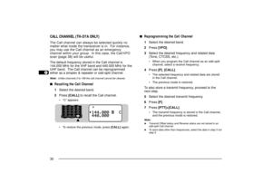 Page 381
2
3
4
5
6
7
8
9
10
11
12
13
14
15
16
17
18
19
20
21
22
23
30CALL CHANNEL (TH-D7A ONLY)The Call channel can always be selected quickly no
matter what mode the transceiver is in.  For instance,
you may use the Call channel as an emergency
channel within your group.  In this case, the Call/VFO
scan {page 38} will be useful.
The default frequency stored in the Call channel is
144.000 MHz for the VHF band and 440.000 MHz for the
UHF band.  The Call channel can be reprogrammed
either as a simplex & repeater...