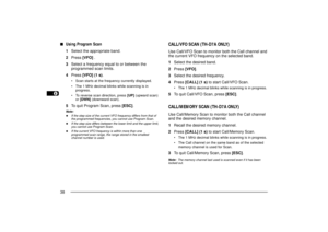 Page 461
2
3
4
5
6
7
8
9
10
11
12
13
14
15
16
17
18
19
20
21
22
23
38n
Using Program Scan1Select the appropriate band.
2Press [VFO] .
3Select a frequency equal to or between the
programmed scan limits.
4Press [VFO] (1 s).
¥ Scan starts at the frequency currently displayed.
¥ The 1 MHz decimal blinks while scanning is in
progress.
¥ To reverse scan direction, press [UP] (upward scan)
or [DWN] (downward scan).
5To quit Program Scan, press [ESC].Note:u
If the step size of the current VFO frequency differs from...